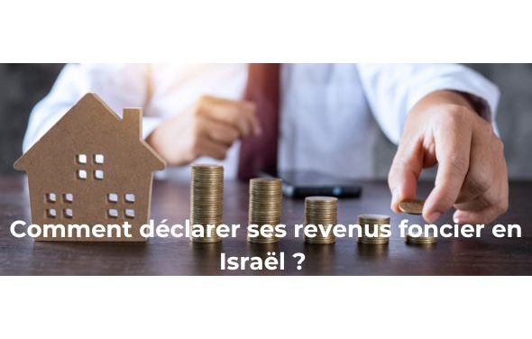 Comment déclarer les revenus foncier en Israel ?
