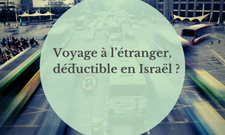 Voyage à l’étranger déductible en Israël ?