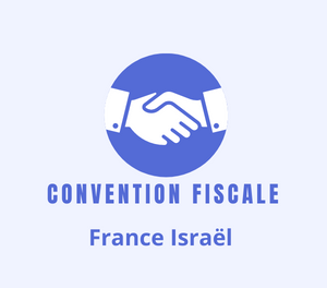 Tout savoir sur la convention fiscale France Israël